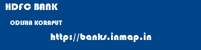 HDFC BANK  ODISHA KORAPUT    banks information 